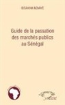 Issakha Ndiaye - Guide de la passation des marchés publics au Sénégal