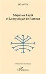 Jad Hatem - Majnoun Laylâ et la mystique de l'amour