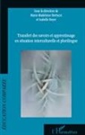 Marie-Madeleine Bertucci - Transfert des savoirs et apprentissage en situation interculturelle et plurilingue