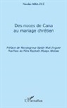 Nicolas Mba-Zue - Des noces de Cana au mariage chrétien