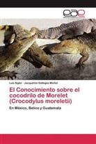 Jacqueline Gallegos Michel, Lui Sigler, Luis Sigler - El Conocimiento sobre el cocodrilo de Morelet (Crocodylus moreletii)