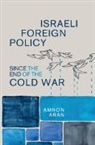 Aran Amnon Aran, Amnon Aran, Amnon (City University London) Aran, Aran Amnon - Israeli Foreign Policy Since the End of the Cold War