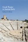 Kathryn G Bosher, Kathryn G. Bosher, Kathryn G. (Northwestern University Bosher, Bosher Kathryn G. Bosher, Marconi Clemente Marconi, Hall Edith Hall... - Greek Theater in Ancient Sicily