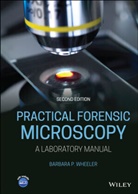 Barbara Wheeler, Barbara P Wheeler, Barbara P. Wheeler, Barbara P. (Eastern Kentucky University) Wheeler, Bb Wheeler - Practical Forensic Microscopy