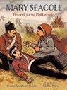Susan Goldman Rubin, Rubin Susan Goldman, Richie Pope - Mary Seacole: Bound for the Battlefield