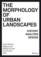 Andr Bideau, André Bideau, Catherin Blain, Catherine Blain, Marlène Ghorayeb, Marlène e Ghorayeb... - The Morphology of Urban Landscapes