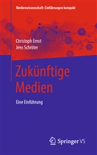 Ernst, Christop Ernst, Christoph Ernst, Jens Schröter - Zukünftige Medien
