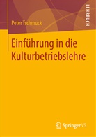 Tschmuck, Peter Tschmuck - Einführung in die Kulturbetriebslehre