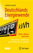 Luczak, Andreas Luczak - Deutschlands Energiewende - Fakten, Mythen und Irrsinn