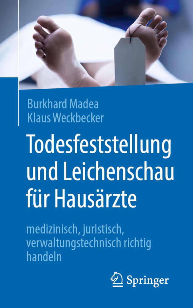 Madea, Burkhar Madea, Burkhard Madea, Klaus Weckbecker - Todesfeststellung und Leichenschau für Hausärzte - medizinisch, juristisch, verwaltungstechnisch richtig handeln