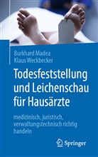 Madea, Burkhar Madea, Burkhard Madea, Klaus Weckbecker - Todesfeststellung und Leichenschau für Hausärzte