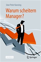 Kanning, Uwe Peter Kanning, Uwe Peter (Prof. Dr. phil. habil.) Kanning - Warum scheitern Manager?