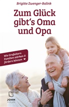 Brigitte Zwenger-Balink - Zum Glück gibt's Oma und Opa. Wie Großeltern Familien stärken und fördern können; .