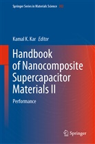Kama K Kar, Kamal K Kar, Kamal K. Kar - Handbook of Nanocomposite Supercapacitor Materials II