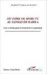 Raphaël Chirimwami Bulakali - Du Zaïre de Mobutu au Congo de Kabila