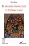 Henri Favre - Le mouvement indigéniste en Amérique Latine