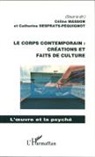 Catherin Desprats-Pequignot, Catherine Desprats-Pequignot, Céline Massson - Le corps contemporain : créations et faits de culture