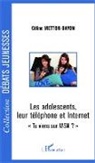 Céline Metton-Gayon - Les adolescents, leur téléphone et Internet