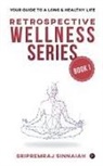 Retrospective Wellness Series: Your Guide to a Long & Healthy Life