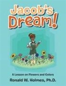 Ronald W. Holmes, Ronald W. Holmes Ph. D. - Jacob's Dream!