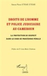Simon Pierre Eteme Eteme - Droits de l'homme et police judiciaire au Cameroun