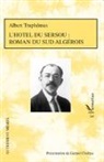 Albert Truphemus - L'hôtel du sersou : roman du sud algérois