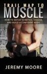Jeremy Moore - Trail Map to Muscle