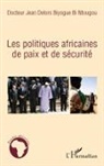 Jean Delors Biyogue-Bi-Ntougou - Les politiques africaines de paix et de sécurité
