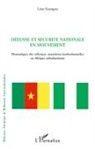 Léon Koungou - Défense et sécurité nationale en mouvement