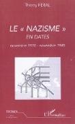 Thierry Feral - Le nazisme en dates (novembre 1918 - novembre 1945)