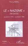 Thierry Feral - Le nazisme en dates (novembre 1918 - novembre 1945)