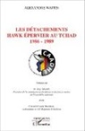 Alexandre Wattin - Les détachements hawk Epervier au Tchad