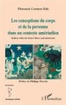 Florencia Carmen Tola - Les conceptions du corps et de la personne dans un contexte amérindien