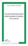 Josette Coenen-Huther - L'égalité professionnelle entre hommes et femmes : une gageure