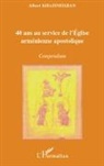Albert Khazinedjian - 40 ans au service de l'Eglise arménienne apostolique