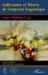 André Thibault - Gallicismes et théorie de l'emprunt linguistique
