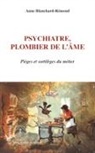 Anne Blanchard-Remond - Psychiatre, plombier de l'âme