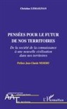 Christian Lemaignan - Pensées pour le futur de nos territoires