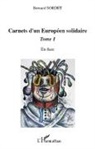 Bernard Sordet - Carnets d'un européen solidaire Tome 1