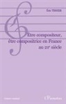 Eric Tissier - Etre compositeur, être compositrice en France au 21e siècle