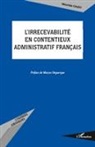 ALEXANDRE CIAUDO - L'irrecevabilité en contentieux administratif français