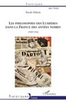 Pascale Pellerin - Les philosophes des Lumières dans la France des années noires