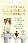 Philip Womack - How to Teach Classics to Your Dog