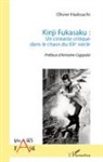 Olivier Hadouchi - Kinji Fukasaku : un cinéaste critique dans le chaos du XXe siècle