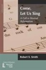 Robert S Smith, Robert S. Smith - Come, Let Us Sing