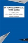 Hélène Popu - La dépouille mortelle, chose sacrée