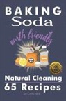 Samantha Miller - Baking Soda Earth Friendly Natural Cleaning 65 Recipes: Natural Cleaning 65 Recipes