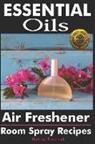 Kathrine Townsend - Essential Oils Air Freshener: Room Spray Recipes