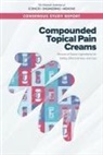 Board On Health Sciences Policy, Committee on the Assessment of the Available Scientific Data Regarding the Safety and Effectiveness of Ingredients Used in Compounded Topical Pain Creams, Health And Medicine Division, National Academies Of Sciences Engineeri, National Academies of Sciences Engineering and Medicine, Leigh Miles Jackson... - Compounded Topical Pain Creams