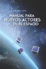Michael K. Simpson, Brian C. Weeden, Christopher D. Johnson - Manual para Nuevos Actores en el Espacio